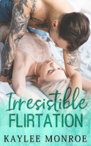 irresistible flirtation, kaylee monroe