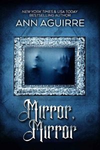 mirror mirror, ann aguirre