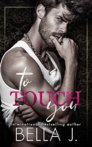 to touch you, bella j