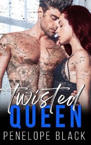 twisted queen, penelope black