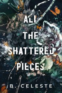 all shattered pieces, b celeste