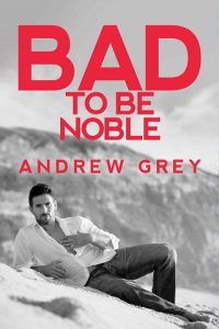 bad noble, andrew grey