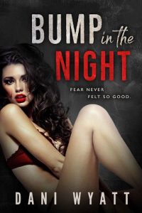bump in night, dani wyatt