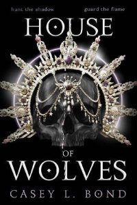 house of wolves, casey l bond