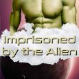 imprisoned alien ashlyn hawkes