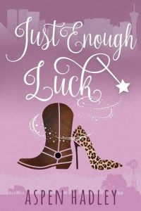 just enough luck, aspen hadley