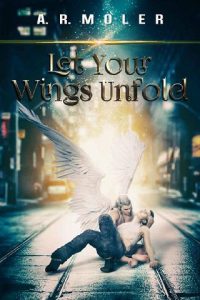 let your wings unfold, ar moler