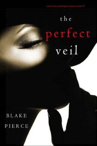 perfect veil, blake pierce