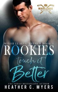 rookies touch it better, heather c myers