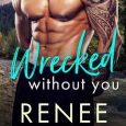 wrecked without you renee shelbey'
