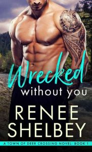 wrecked without you, renee shelbey'