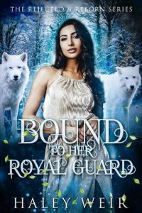 bound royal guard, haley weir
