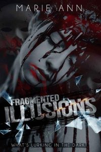 fragmented illusions, marie ann
