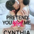pretend you want me cynthia eden