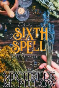 sixth spell, michelle m pillow