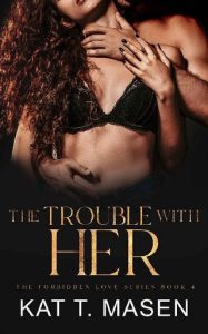 trouble with her, kat t masen