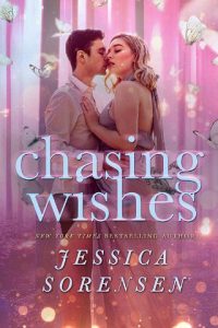 chasing wishes, jessica sorensen