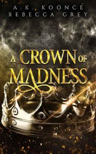 crown of madness, ak koonce