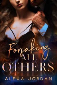 forsaking all others, alexa jordan