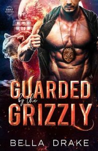 guarded grizzly, bella drake