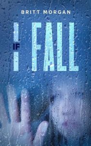 if i fall, britt morgan
