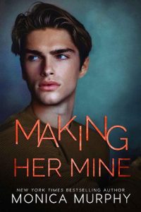 making her mine, monica murphy