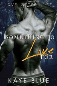 something to live for, kaye blue
