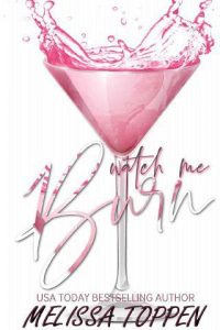 watch me burn, melissa toppen