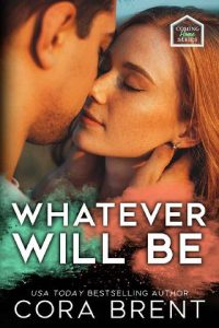 whatever will be, cora brent