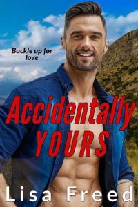 accidentally yours, lisa freed