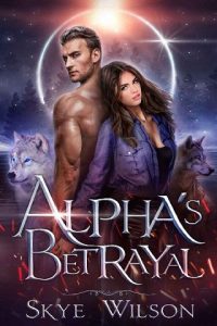 alpha's betrayal, skye wilson