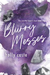 blurry messes, holly caste