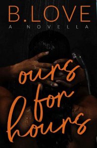 ours for hours, b love