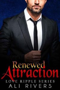 renewed attraction, ali rivers