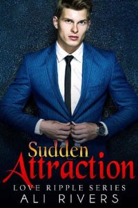 sudden attraction, ali rivers
