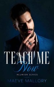 teach me now, maeve mallory