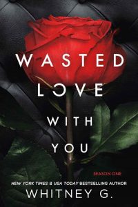 wasted love, whitney g