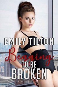 begging broken, emily tilton