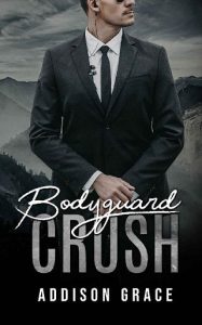 bodyguard crush, addison grace