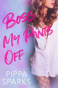 boss my pants, pippa sparks