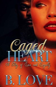 caged heart, b love