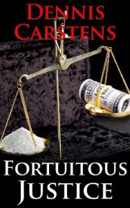 fortuitous justice, dennis carstens
