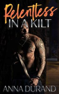 relentless in kilt, anna durand