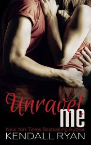 unravel me, kendall ryan