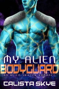 alien bodyguard, calista skye