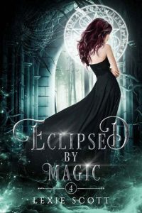 eclipsed magic, lexie scott
