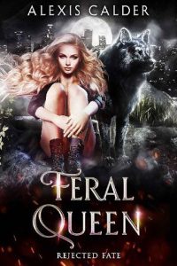 feral queen, alexis calder