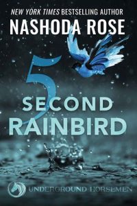 five second rainbird, nashoda rose