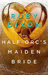 half-orc's maiden bride, ruby dixon