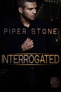 interrogated, piper stone